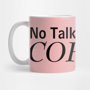 No Talkie Before Coffee Mug